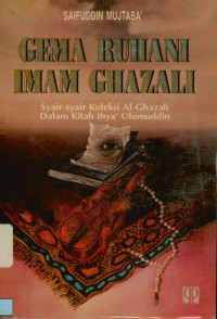 Gema Ruhani Imam Ghazali : Syair-Syair  Religi Koleksi Al-Qhasali dari Ihya Ulumuddin