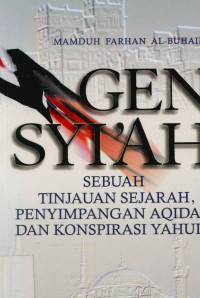 Gen syi'ah : Sebuah tinjauan sejarah, penyimpanan aqidah dan konspirasi yahudi