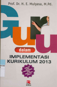 Guru dalam implementasi kurikulum 2013