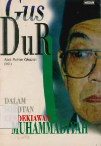 Gus Dur Dalam Sorotan Cendekiawan Muhammadiyah