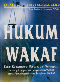 Hukum Wakaf : Kajian kontemporer pertama dan terlengkap tentang fungsi dan pengelolaan wakaf serta penyelesaian atas sengketa wakaf