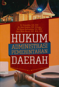 Hukum administrasi pemerintah daerah: Sejarah,Asas,Kewenangan dan pengawasan penyelenggaraan pemerintah daerah