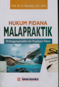 Hukum pidana malapraktik: pertanggung jawaban dan penghapus pidana