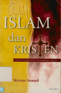 Islam dan Kristen : Dalam perspektif Ilmu Perbandingan Agama