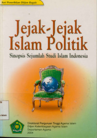 Jejak-Jejak Islam Politik :  Sinopsis Sejumlah Studi Islam Indonesia