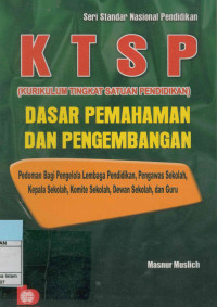KTSP (Kurikulum Tingkat Satuan Pendidikan) Dasar Pemahaman Dan Pengembangan