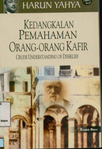 Kedangkalan pemahaman orang-orang kafir : Crude understanding of disbelief