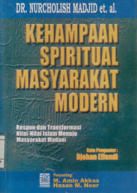 Kehampaan spiritual masyarakat modern : Respon dan transformasi nilai-nilai islam menuju masyarakat madani