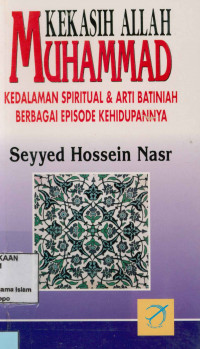 Kekasih Allah Muhammad : Kedalaman spiritual & arti batiniah berbagai episode kehidupan