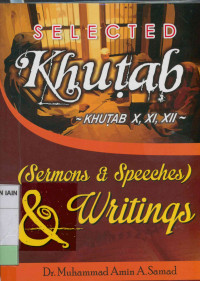 Selected khutab : Khutab 10, 11, 12 (Sermons & speeches) & writings