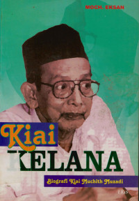 Kiai Kelana : Biografi Kiai Muchith Muzadi