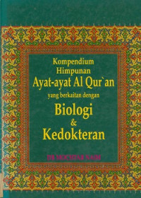 Kompendium himpunan ayat-ayat Al Qur'an yang berkaitan dengan Biologi dan Kedokteran