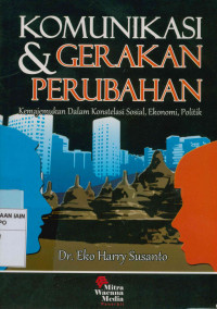 Komunikasi & gerakan perubahan : Kemajemukan dalam konstelasi sosial, ekonomi, politik