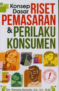 Konsep dasar riset pemasaran dan perilaku konsumen