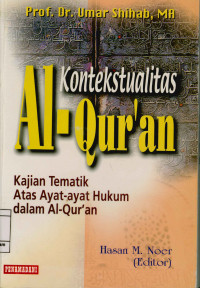 Kontekstualitas AL-Qur'an : Kajian tematik atas ayat-ayat hukum dalam Al-Qur'an