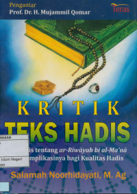 Kritik Teks Hadis :Analisis Tentang Ar-Riwayah Bi Al-Ma'na Dan Implikasi Bagi Kualitas Hadis