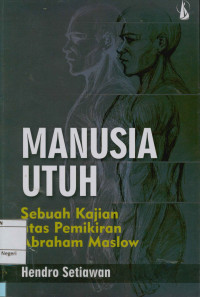 Manusia utuh : Sebuah kajian atas pemikiran Abraham Maslow