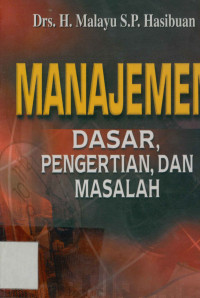 Manajemen : Dasar, Pengertian,dan Masalah