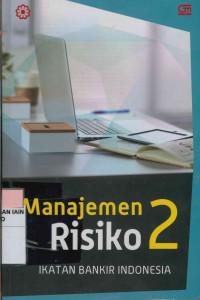 Manajemen resiko 2 : Mengidentifikasi Risiko Likuiditas, Reputasi, Hukum, Kepatuhan, dan Strategik Bank Modul Sertifikasi Manajemen Risiko Tingkat II