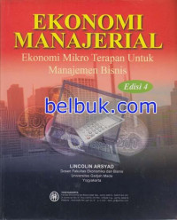 EKONOMI MANAJERIAL : EKONOMI MIKRO TERAPAN UNTUK MANAJEMEN BISNIS