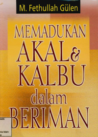 Memadukan akal & kalbu dalam beriman