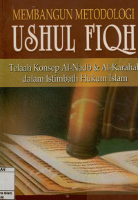 Membangun metodologi USHUL FIQH : Telaah konsep Al-Nadb & Al-Karahah dalam istimbath hukum Islam