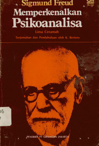 Memperkenalkan psikoanalisa : Lima cermah terjemahaan dan pendahuluan oleh k bertens