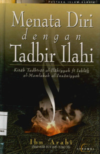 Menata Diri dengan Tadbir Ilahi : Kitab tadbirat al-ilahiyyah fi islah al-mamlakah al-insaniyyah