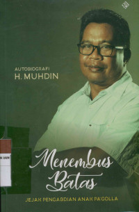 Menembus Batas : Jejak Pengabdian Anak Pa'golla ( Autobiografi H. Muhdin)