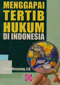 Menggapai Tertib Hukum Di Indonesia