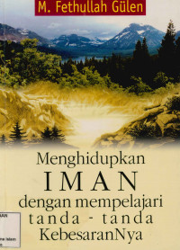 Menghidupkan IMAN dengan mempelajari tanda - tanda kebesarannya