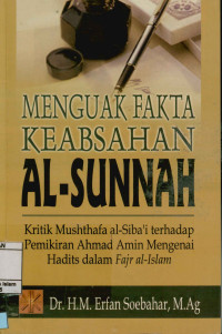 Menguak Fakta Keabsahan Al-Sunnah, Kritik Mushthafa Al-siba'i terhadap Pemikiran Ahmad Amin Mengenai Hadits dalam Fajr Al-Islam