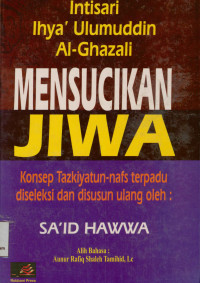 Mensucikan Jiwa : Konsep tazkiyatun-nafs terpadu diseleksi dan disusun ulang oleh ; Sa'id Hawwa