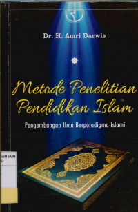 Metode Penelitian pendidikan Islam : Pengembangan ilmu berparadigma Islami