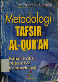 Metodologi Tafsir Al-Qur'an : Kajian Kritis, Objektif Dan Komprehensif