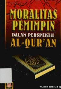 Moralitas Pemimpin dalam Perspektif Al-Qur'an