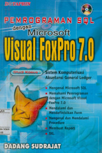 Pemrograman SQL dengan microsoft visual foxpro 7.0 Studi kasus : Sistem komputerisasi akuntansi general ledger