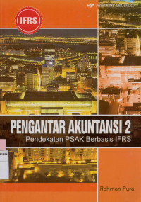 Pengantar Akuntansi 2 : Pendekatan PSAK berbasis IFRS