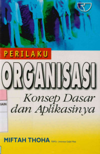 Perilaku Organisasi : Konsep dasar dan aplikasinya