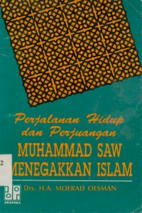 Perjalanan Hidup Dan Perjuangan Muhammad SAW. Menegakkan Islam