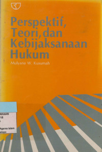 Perspektif,teori,dan kebijaksanaan Hukum