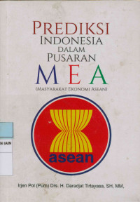 Prediksi Indonesia dalam pusaran MEA (Masyarakat Ekonomi ASEAN)