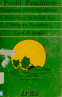 Profil Pesantren : Laporan Hasil Penelitian Pesantren Al-Falak dan Delapan Pesantren Lain Di Bogor