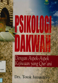 Psikologi Dakwah : Dengan Aspek-Aspek Kejiwaan yang Qur'ani