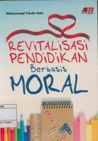 Revitalisasi pendidikan berbasis moral