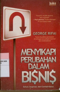 Menyikapi perubahan dalam bisnis : Solusi, Inspirasi, dan contoh kasus