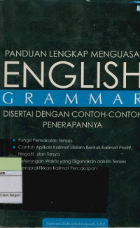 Panduan lengkap menguasai english grammar: disertai dengan contoh-contoh penerapannya