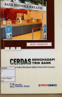 Cerdas menghadapi trik bank : Panduan praktis memahami aplikasi matematika keuangan