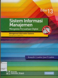 Sistem informasi manajemen; Mengelola perusahaan digital Edisi 13 = Management information system managing the digital firm 13 th ed