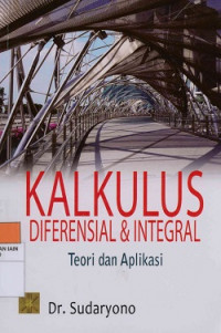 Kalkulus diferensial dan integral : Teori dan aplikasi
